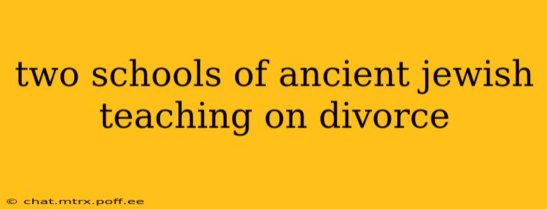 two schools of ancient jewish teaching on divorce