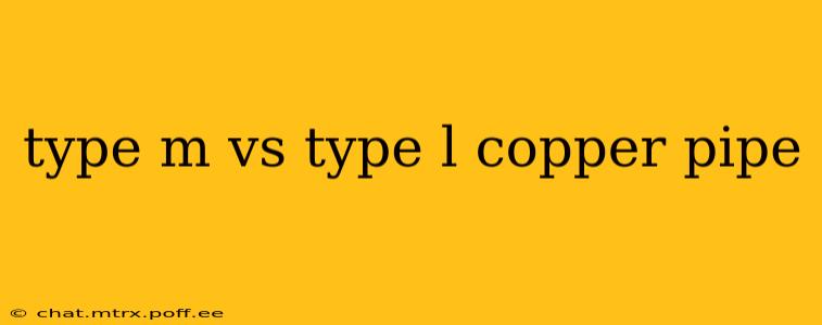 type m vs type l copper pipe