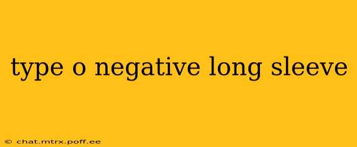 type o negative long sleeve