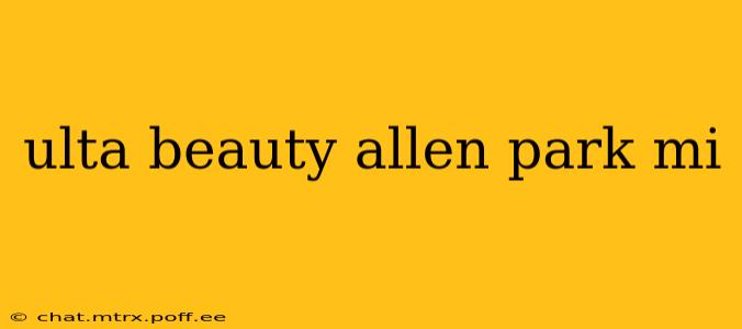 ulta beauty allen park mi