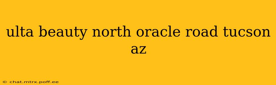 ulta beauty north oracle road tucson az