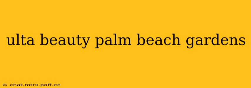ulta beauty palm beach gardens