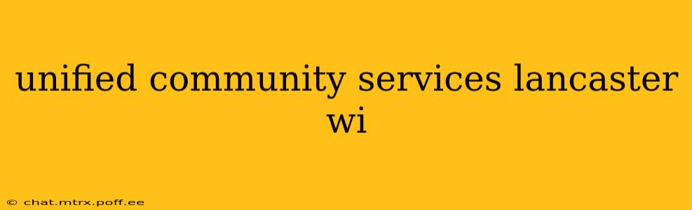 unified community services lancaster wi