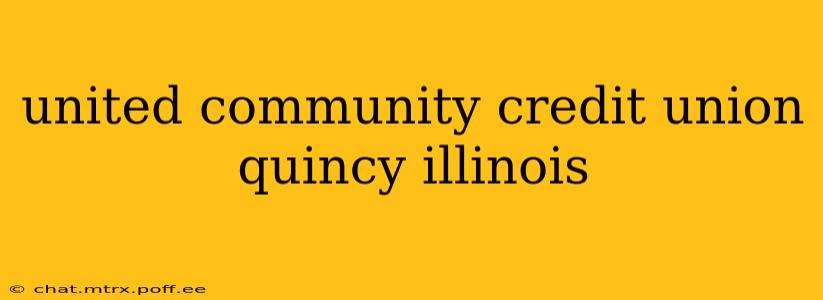 united community credit union quincy illinois