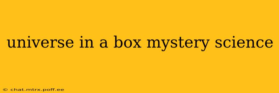 universe in a box mystery science