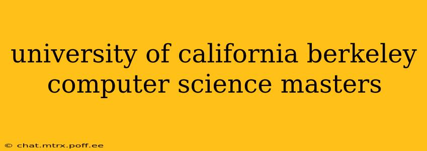 university of california berkeley computer science masters