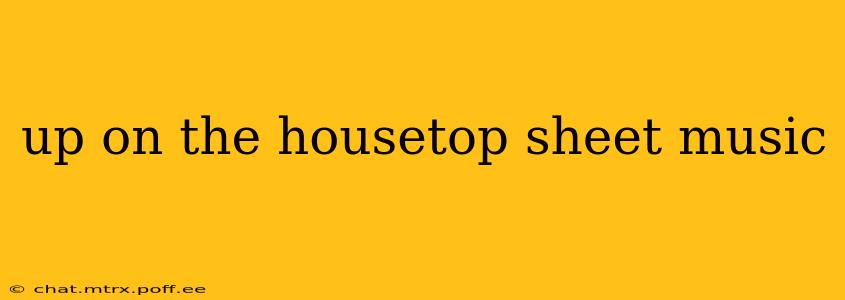 up on the housetop sheet music