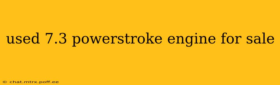 used 7.3 powerstroke engine for sale