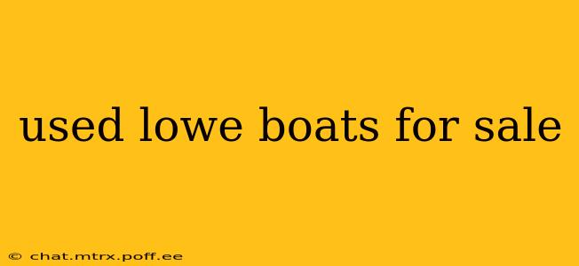 used lowe boats for sale