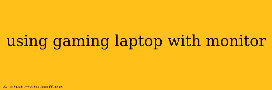using gaming laptop with monitor