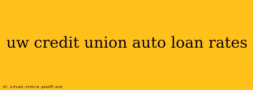 uw credit union auto loan rates