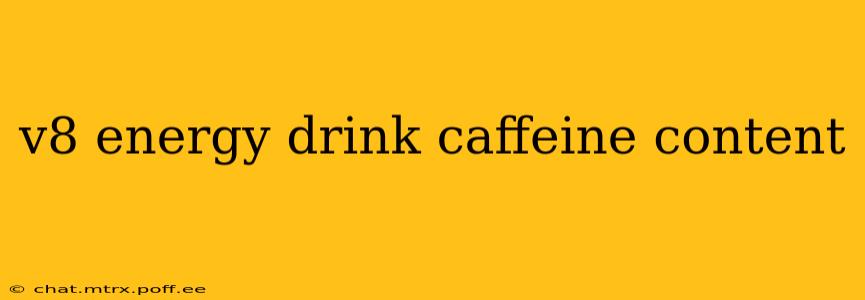 v8 energy drink caffeine content