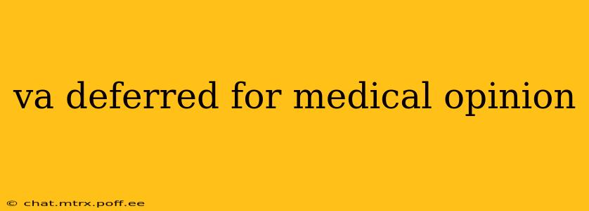 va deferred for medical opinion