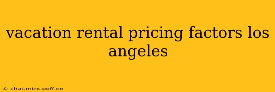 vacation rental pricing factors los angeles