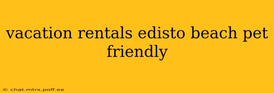 vacation rentals edisto beach pet friendly