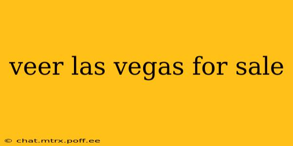 veer las vegas for sale