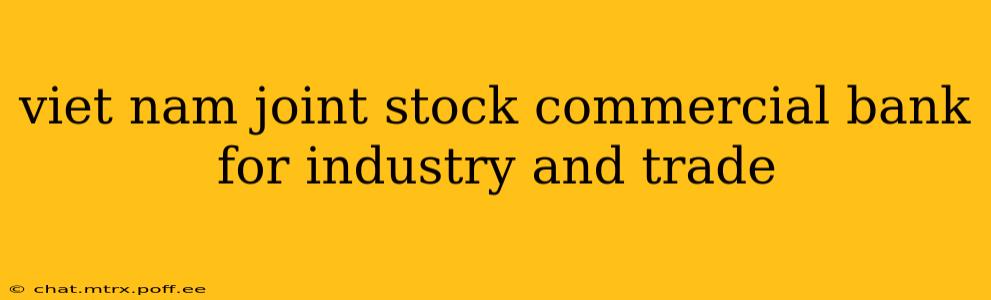 viet nam joint stock commercial bank for industry and trade