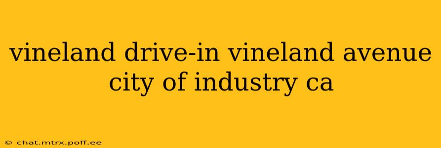 vineland drive-in vineland avenue city of industry ca