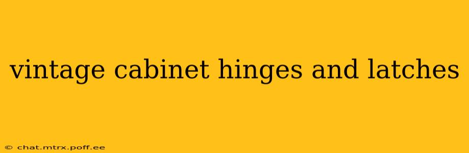 vintage cabinet hinges and latches