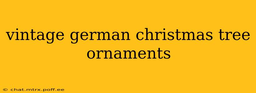vintage german christmas tree ornaments