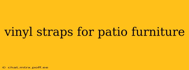 vinyl straps for patio furniture