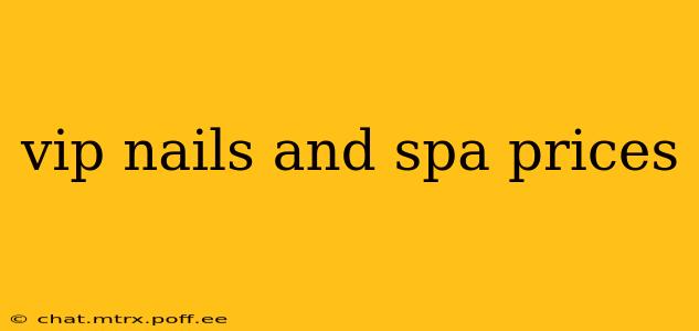 vip nails and spa prices