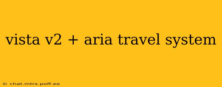 vista v2 + aria travel system