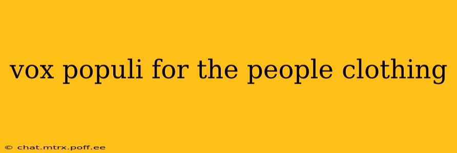 vox populi for the people clothing
