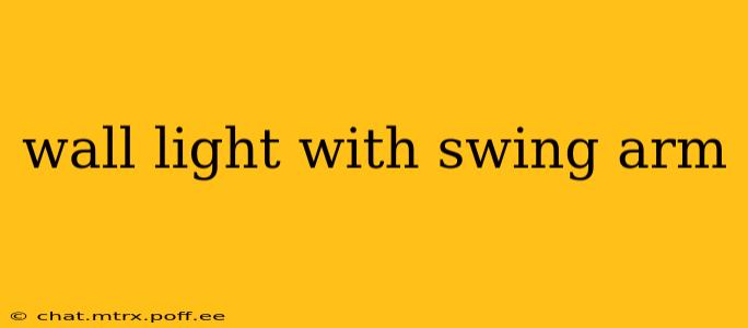 wall light with swing arm