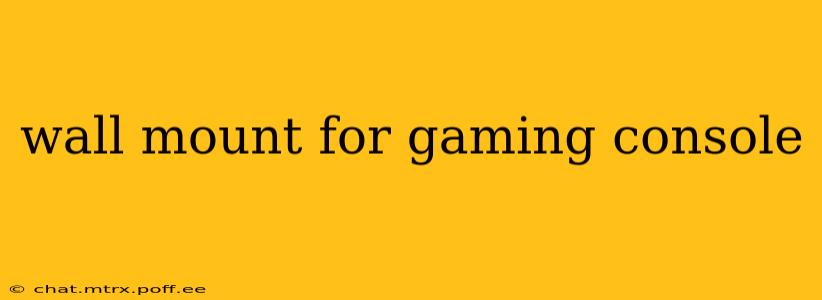 wall mount for gaming console