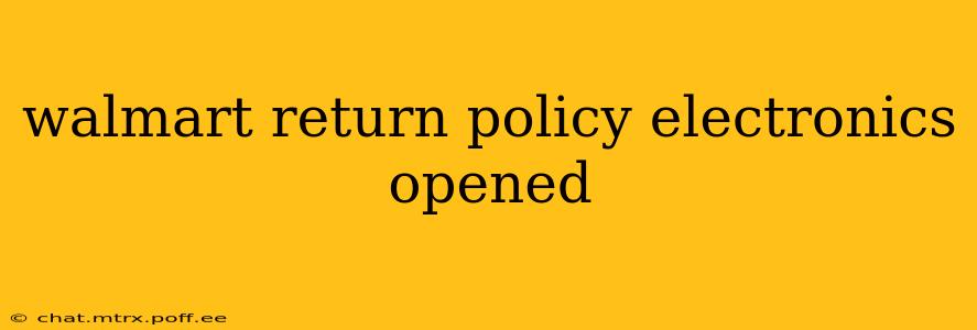 walmart return policy electronics opened