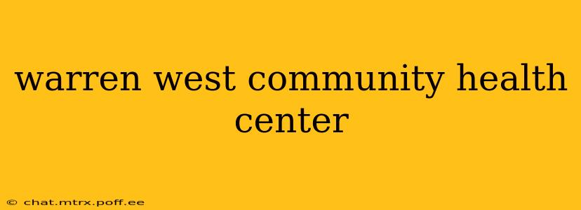 warren west community health center