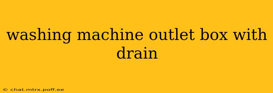 washing machine outlet box with drain
