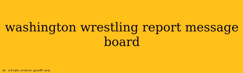 washington wrestling report message board