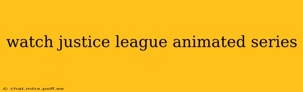 watch justice league animated series