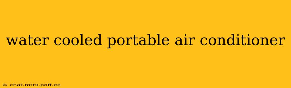 water cooled portable air conditioner
