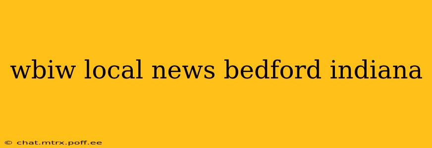 wbiw local news bedford indiana