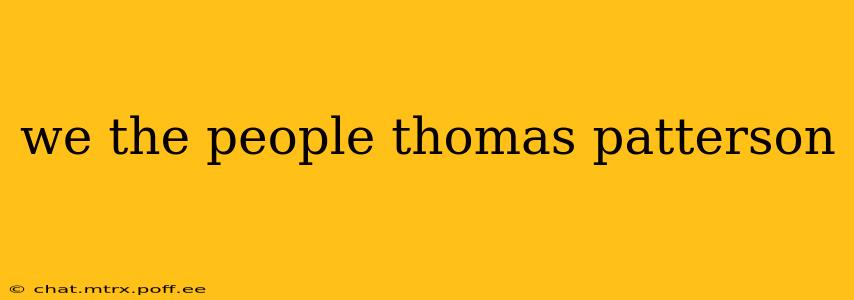 we the people thomas patterson