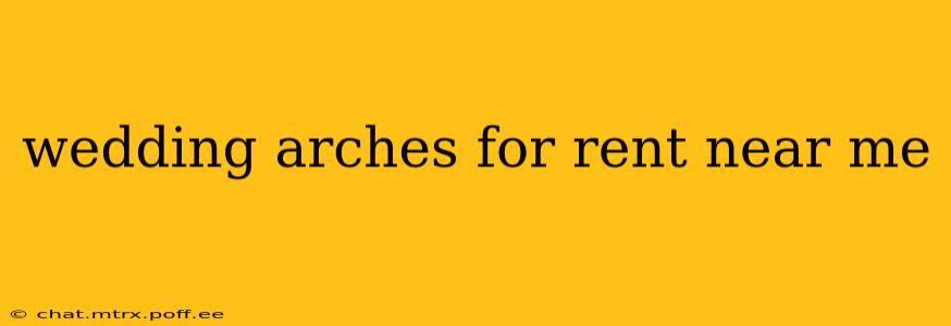 wedding arches for rent near me