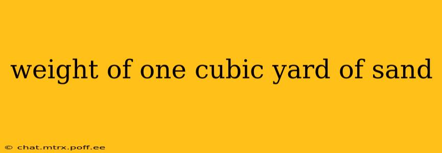 weight of one cubic yard of sand