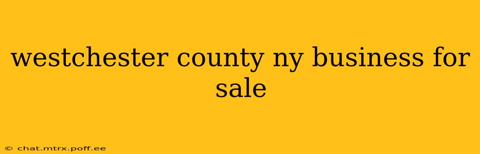 westchester county ny business for sale
