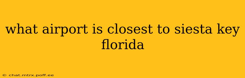 what airport is closest to siesta key florida
