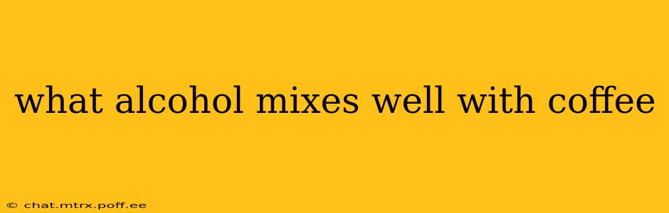 what alcohol mixes well with coffee