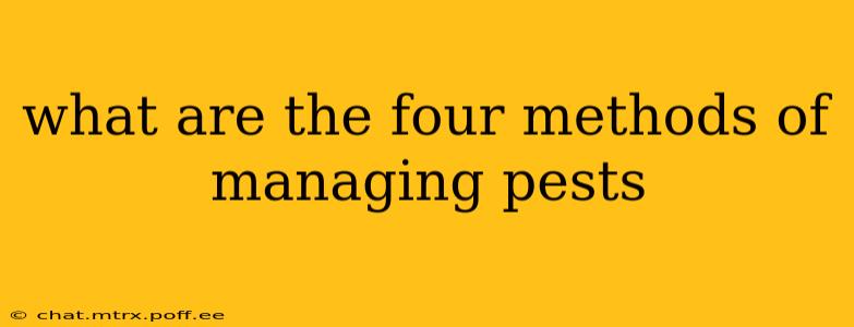 what are the four methods of managing pests