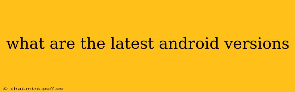 what are the latest android versions