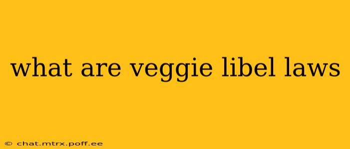 what are veggie libel laws