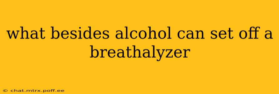 what besides alcohol can set off a breathalyzer
