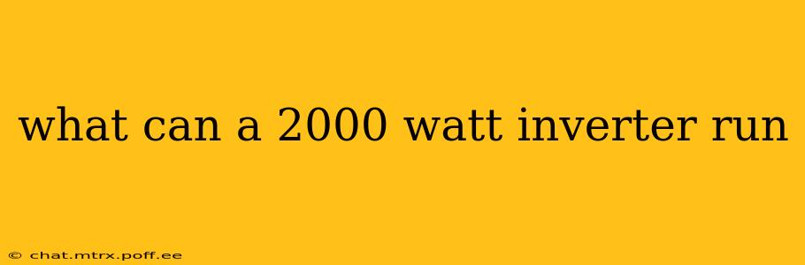 what can a 2000 watt inverter run