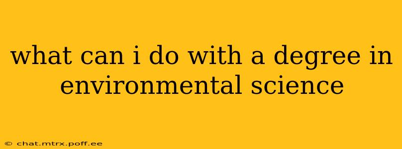 what can i do with a degree in environmental science