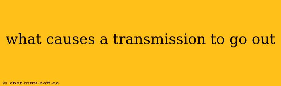 what causes a transmission to go out